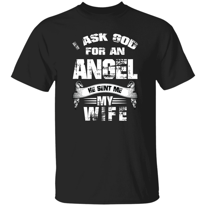 I Asked God For An Angel T-Shirt